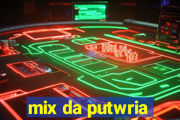 mix da putwria